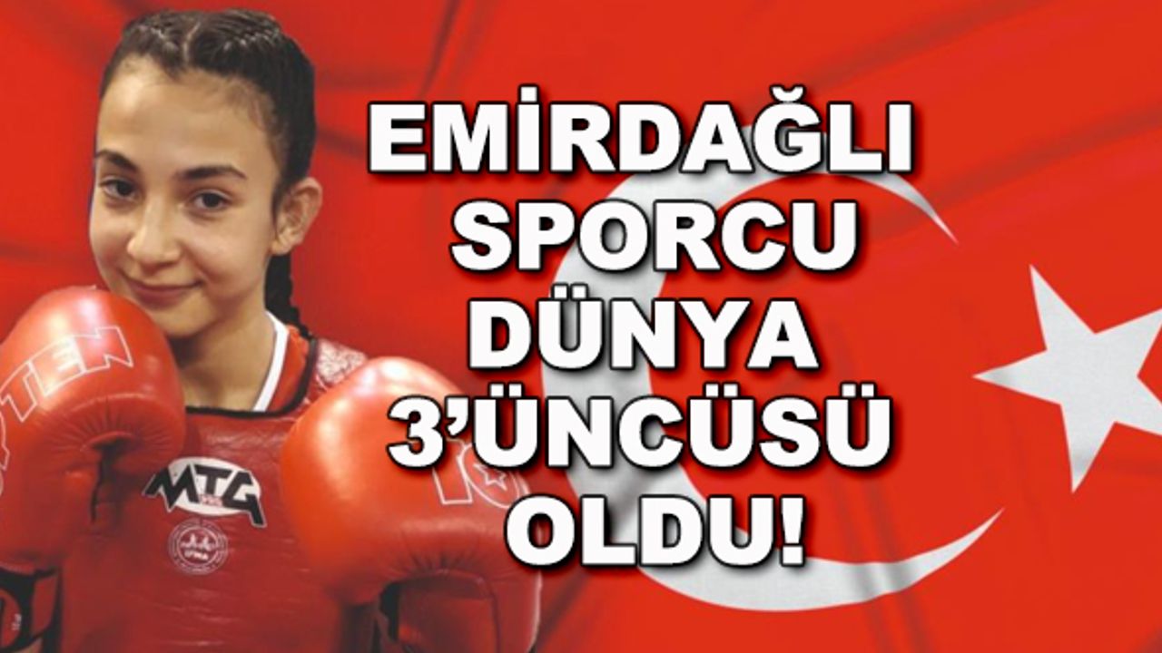 Emirdağlı sporcu dünya 3'üncüsü oldu!