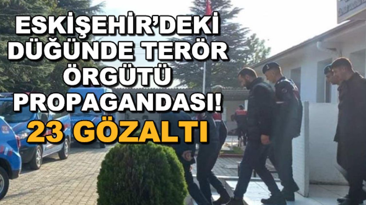 Eskişehir'deki düğünde terör örgütü propagandası! 23 gözaltı