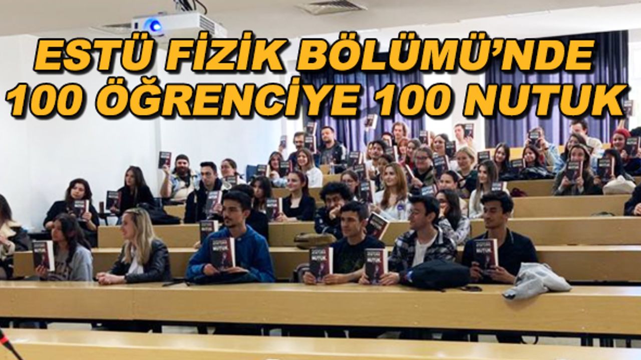 ESTÜ Fizik Bölümü'nde 100 öğrenciye 100 Nutuk