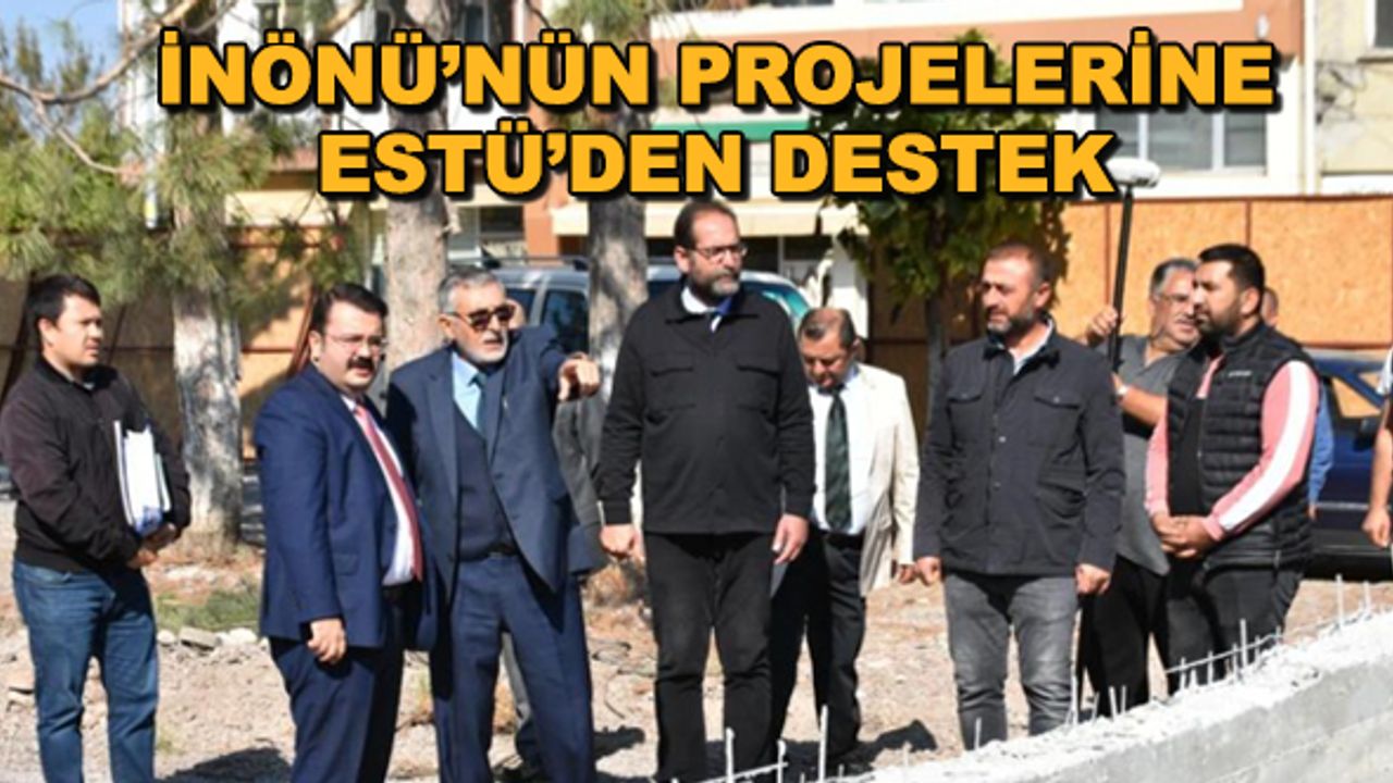 İnönü Belediyesi'nin projelerine ESTÜ'den destek