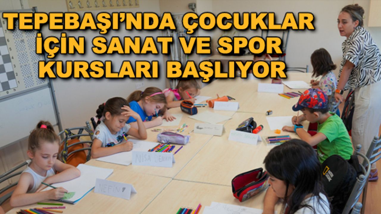 Tepebaşı'nda çocuklar için sanat ve spor kursları başlıyor