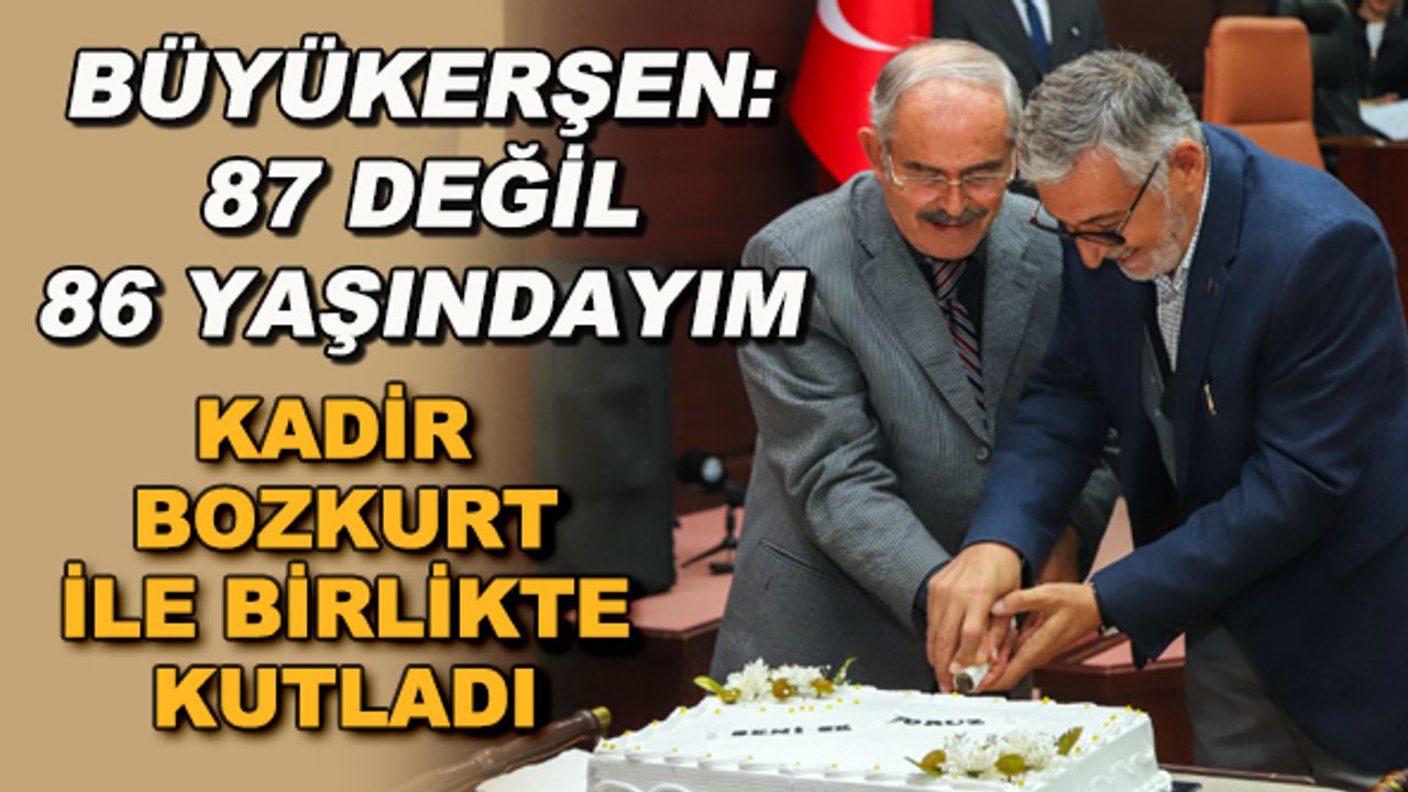 Büyükerşen: 87 değil 86 yaşındayım... Kadir Bozkurt'la birlikte kutladı 