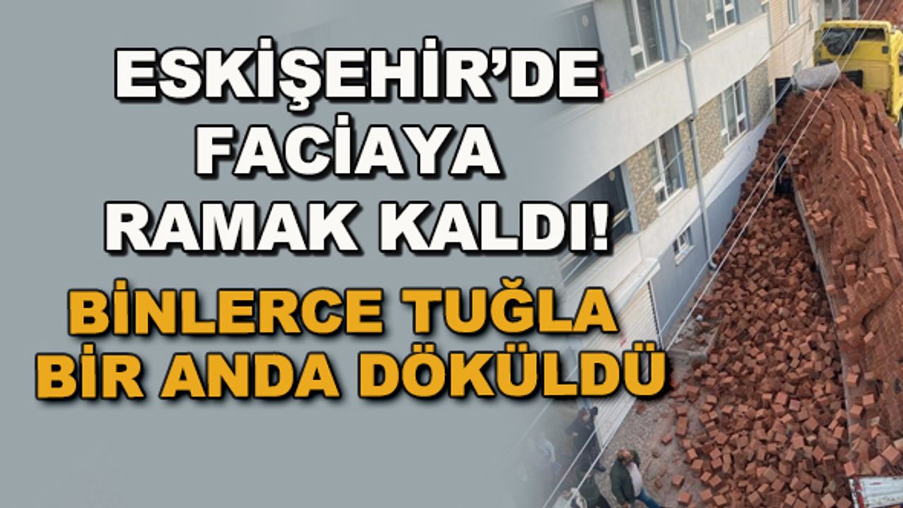 Eskişehir'de faciaya ramak kaldı! Binlerce tuğla bir anda döküldü