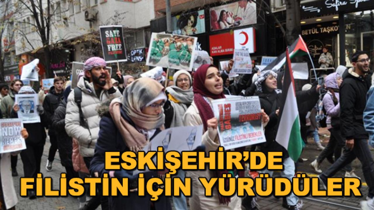 Eskişehir'de Filistin için yürüdüler