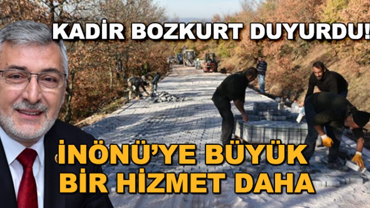 Kadir Bozkurt duyurdu! İnönü'ye büyük bir hizmet daha