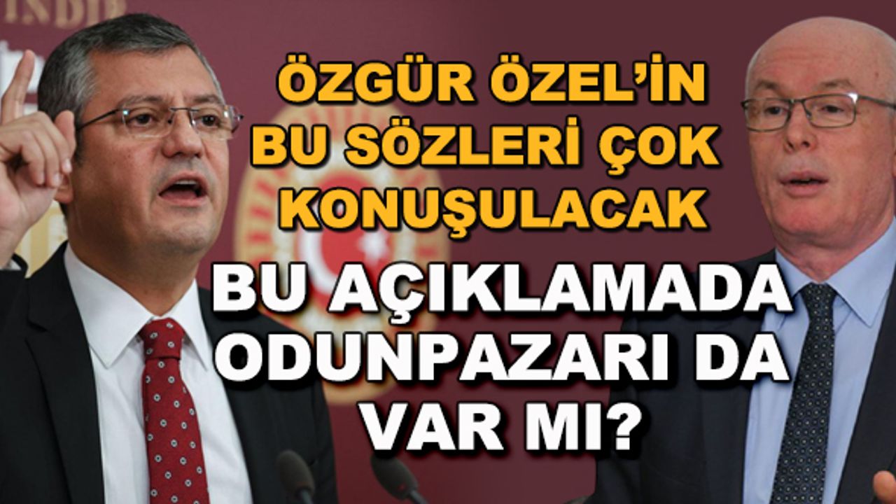 Özgür Özel'den çok konuşulacak sözler! Bu açıklamada Odunpazarı da var mı?