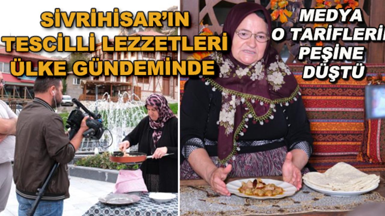 Sivrihisar'ın tescilli lezzetleri ülke gündeminde... Medya o tariflerin peşine düştü