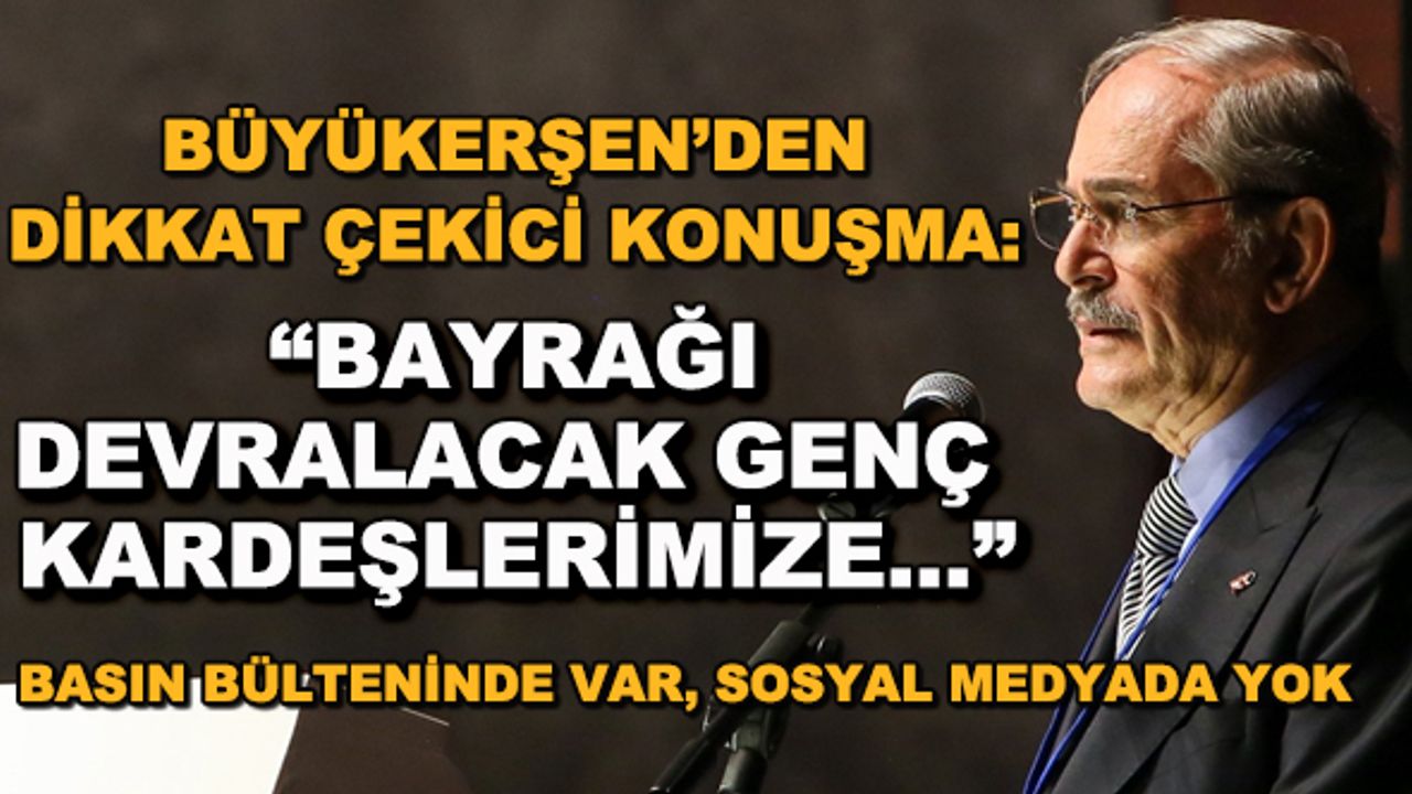 Büyükerşen'den dikkat çekici konuşma: "Bayrağı devralacak genç kardeşlerimize..."