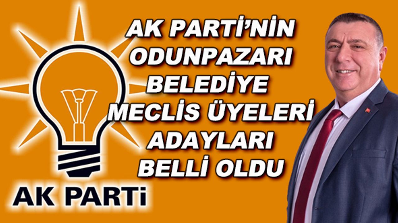 AK Parti'nin Odunpazarı Belediyesi Meclis Üyesi adayları belli oldu