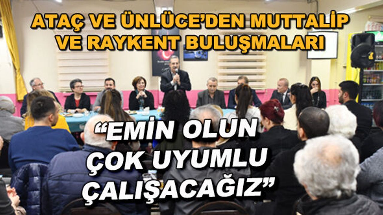 Ataç ve Ünlüce'den Muttalip ve Raykent buluşmaları... "Emin olun çok uyumlu çalışacağız"