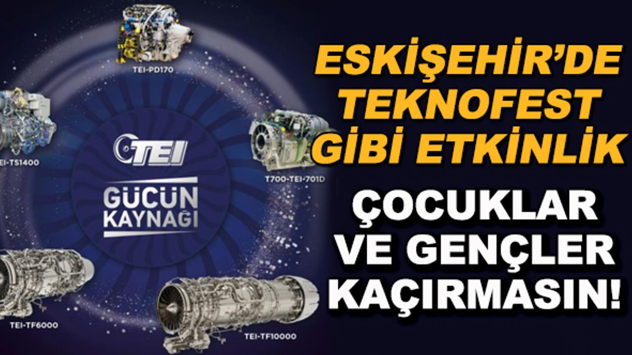 Eskişehir'de Teknofest gibi etkinlik... Çocuklar ve gençler kaçırmasın!