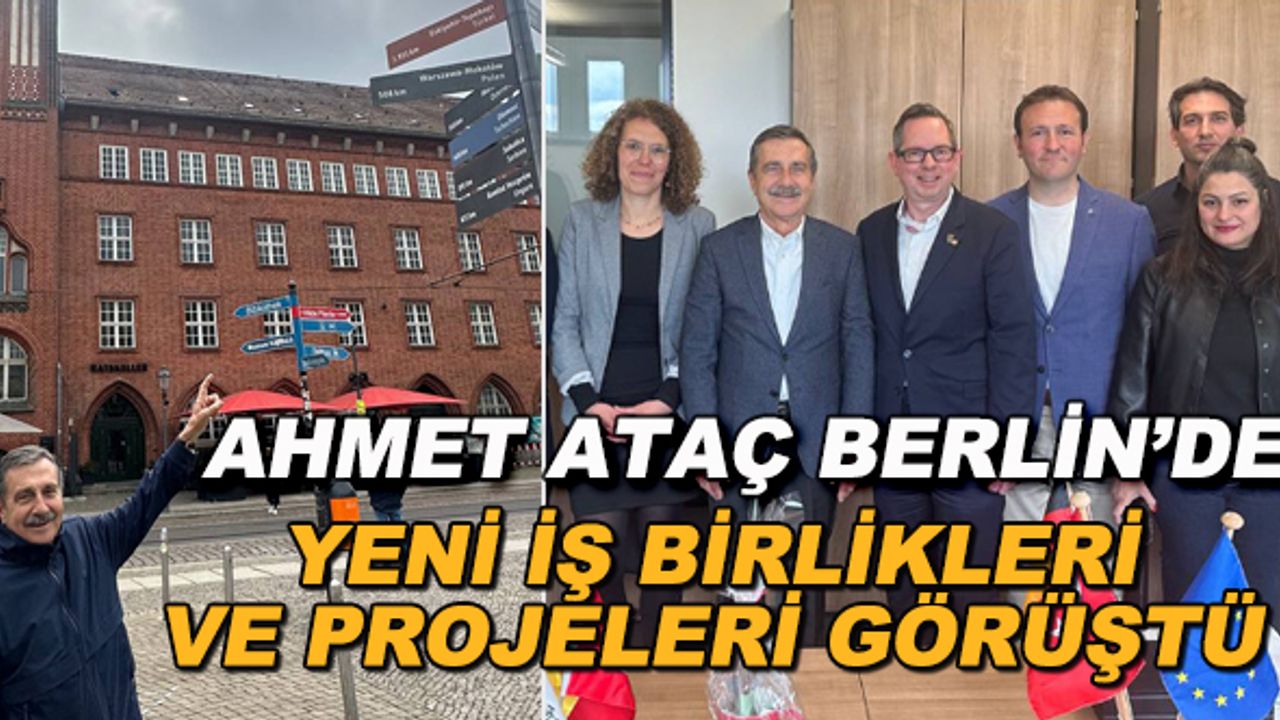 Ahmet Ataç Berlin'de... Yeni iş birlikleri ve projeleri görüştü