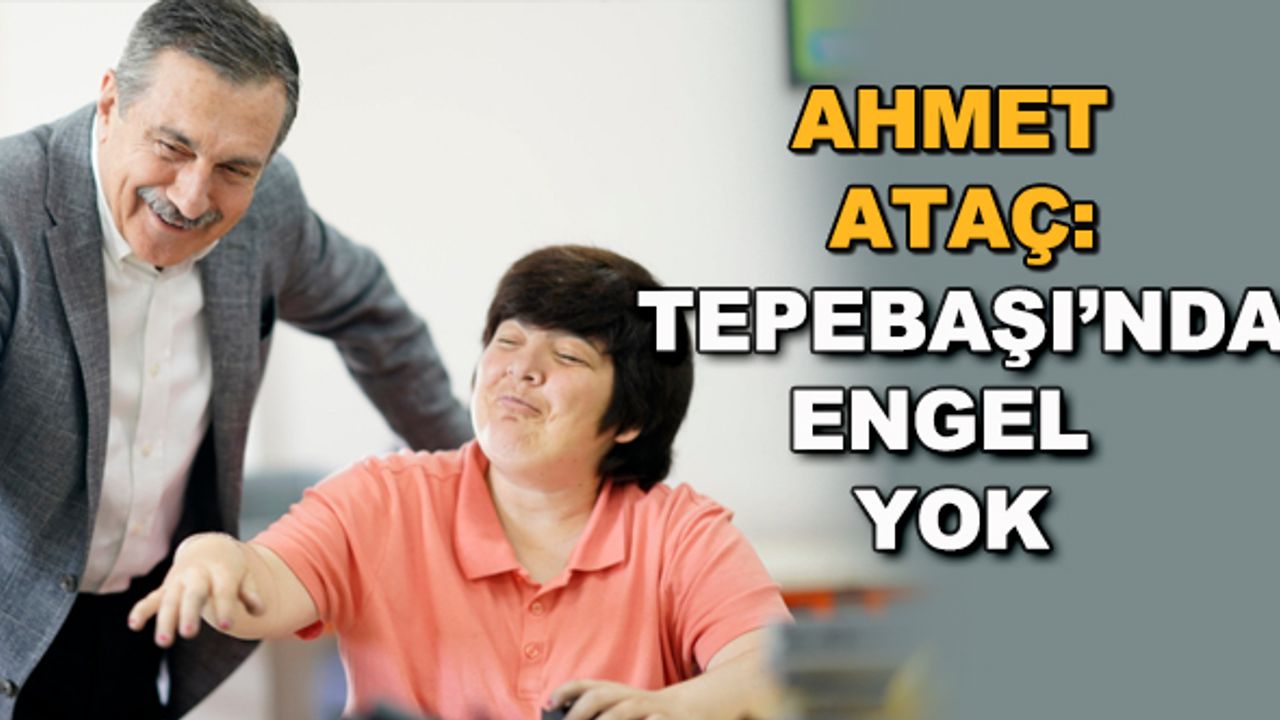 Ahmet Ataç: Tepebaşı'nda engel yok