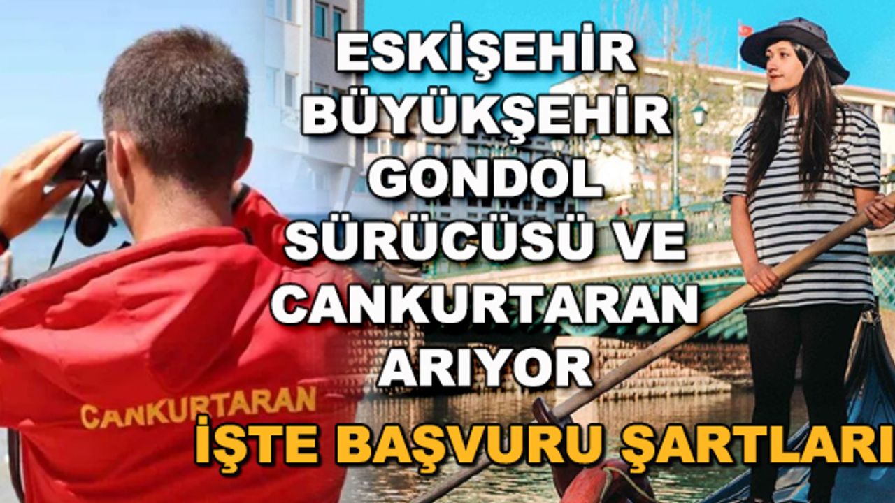Eskişehir Büyükşehir gondol sürücüsü ve cankurtaran arıyor