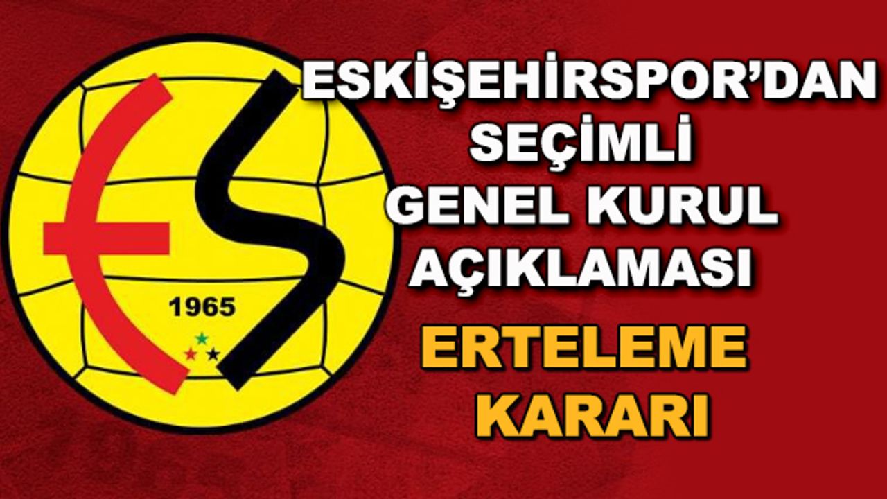 Eskişehirspor'dan seçimli genel kurul açıklaması