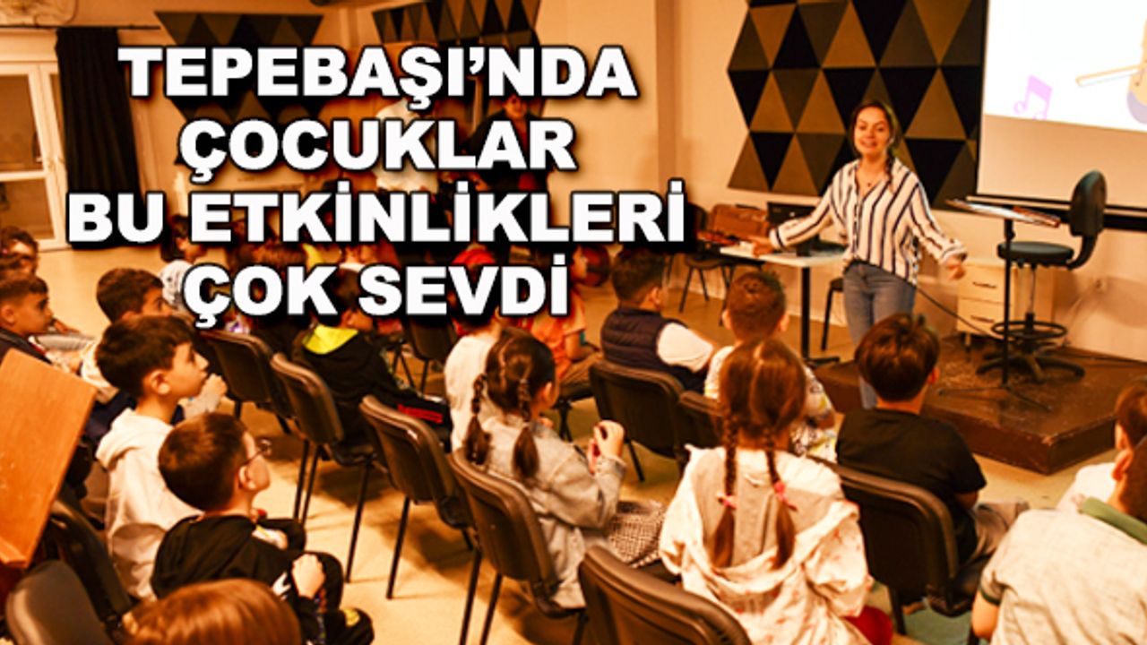 Tepebaşı'nda çocuklar bu etkinlikleri çok sevdi