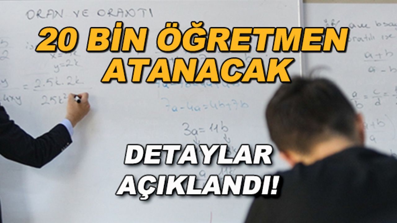 20 bin öğretmen atanacak... Detaylar açıklandı!