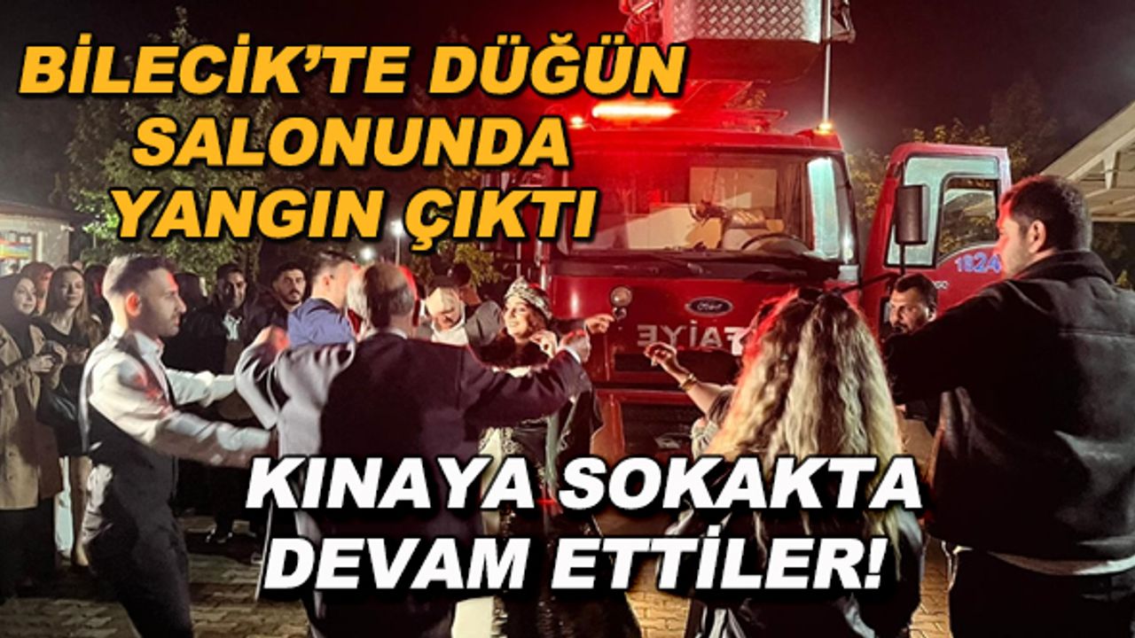 Bilecik'te düğün salonunda yangın çıktı! Kınaya itfaiyecilerle sokakta devam ettiler
