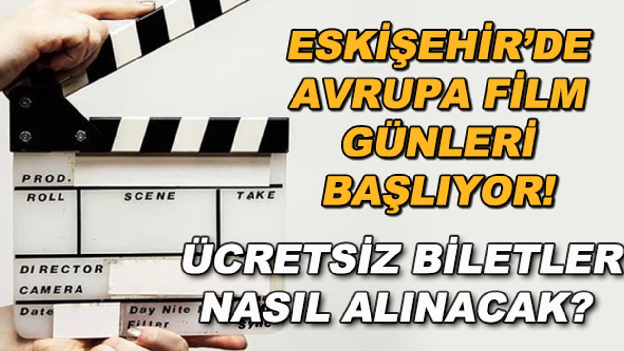 Eskişehir'de Avrupa Film Günleri başlıyor! Ücretsiz biletler nasıl alınacak?