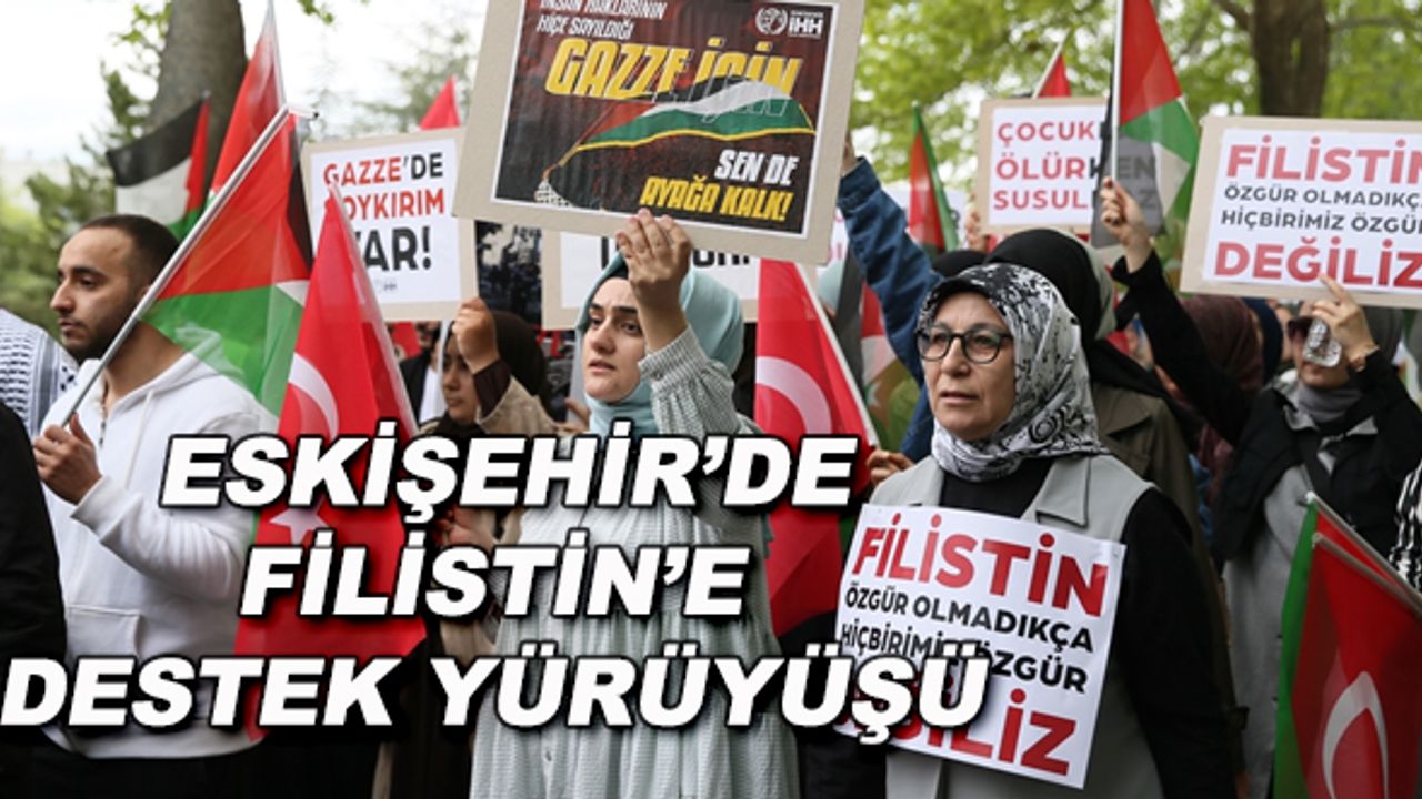 Eskişehir'de Filistin'e destek yürüyüşü