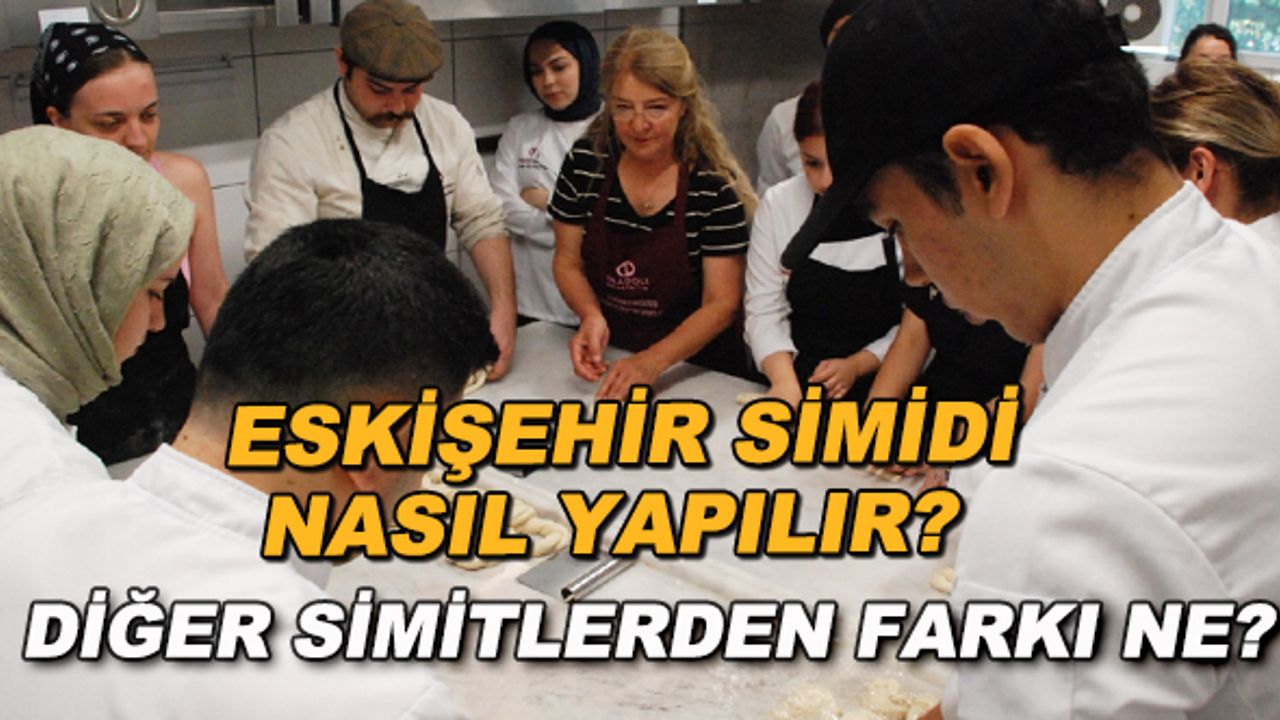 Eskişehir simidi nasıl yapılır? Diğer simitlerden farkı ne?