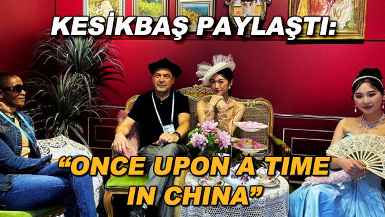Kesikbaş paylaştı: "Once Upon a Time in China"