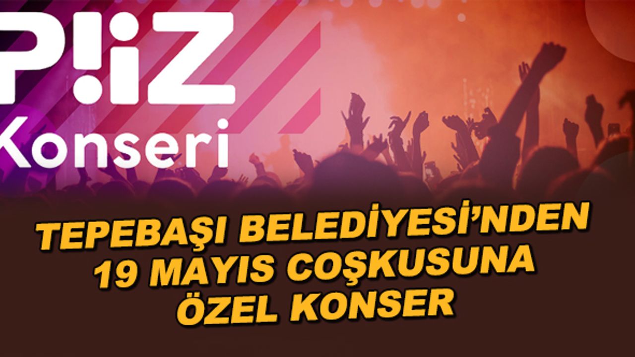 Tepebaşı Belediyesi'nden 19 Mayıs coşkusuna özel konser