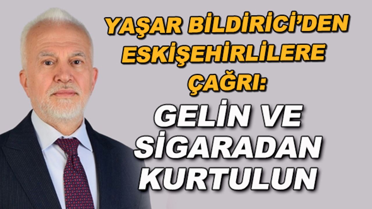 Yaşar Bildirici'den Eskişehirlilere çağrı: Gelin ve sigaradan kurtulun
