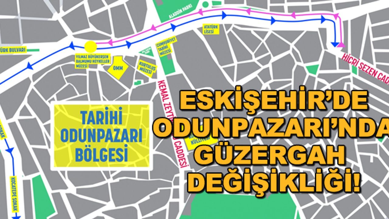 Eskişehir'de Odunpazarı'nda güzergah değişikliği!