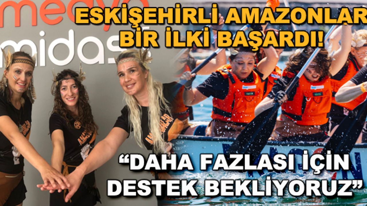 Eskişehirli Amazonlar bir ilki başardı! "Daha fazlası için destek bekliyoruz"
