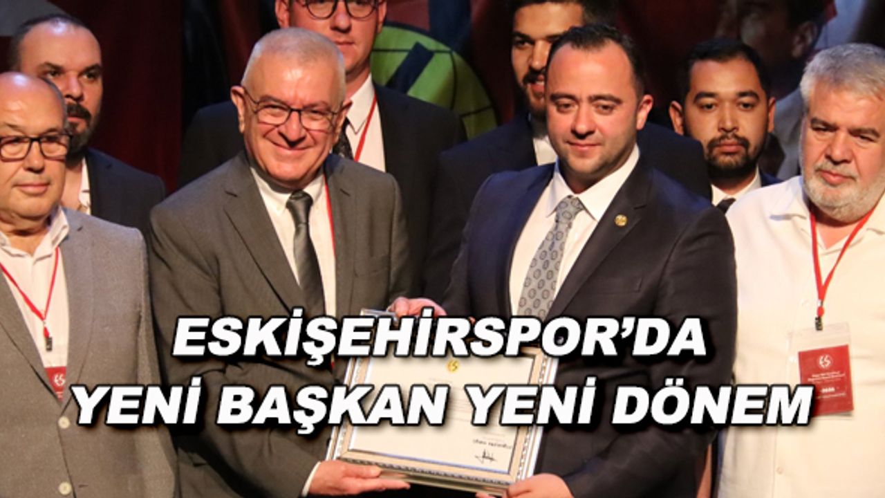 Eskişehirspor'da yeni başkan yeni dönem