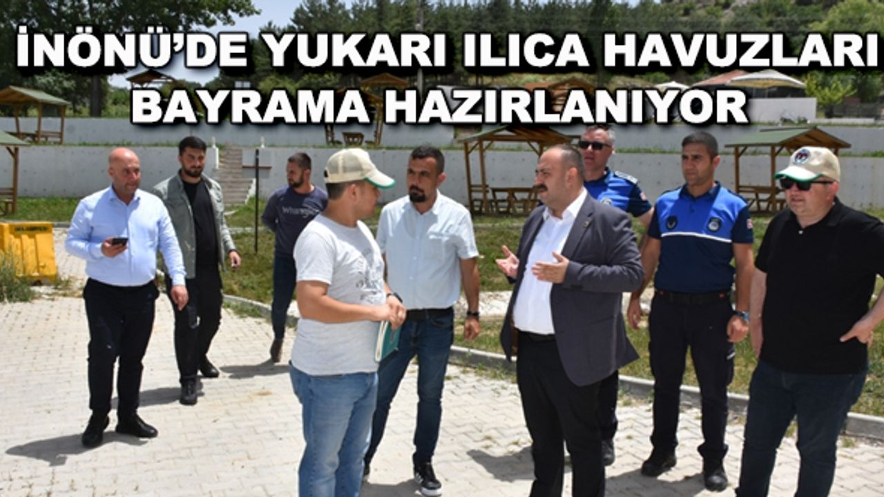 İnönü'de Yukarı Ilıca Havuzları bayrama hazırlanıyor