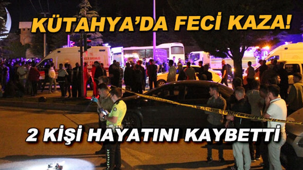 Kütahya'da feci kaza! 2 kişi hayatını kaybetti
