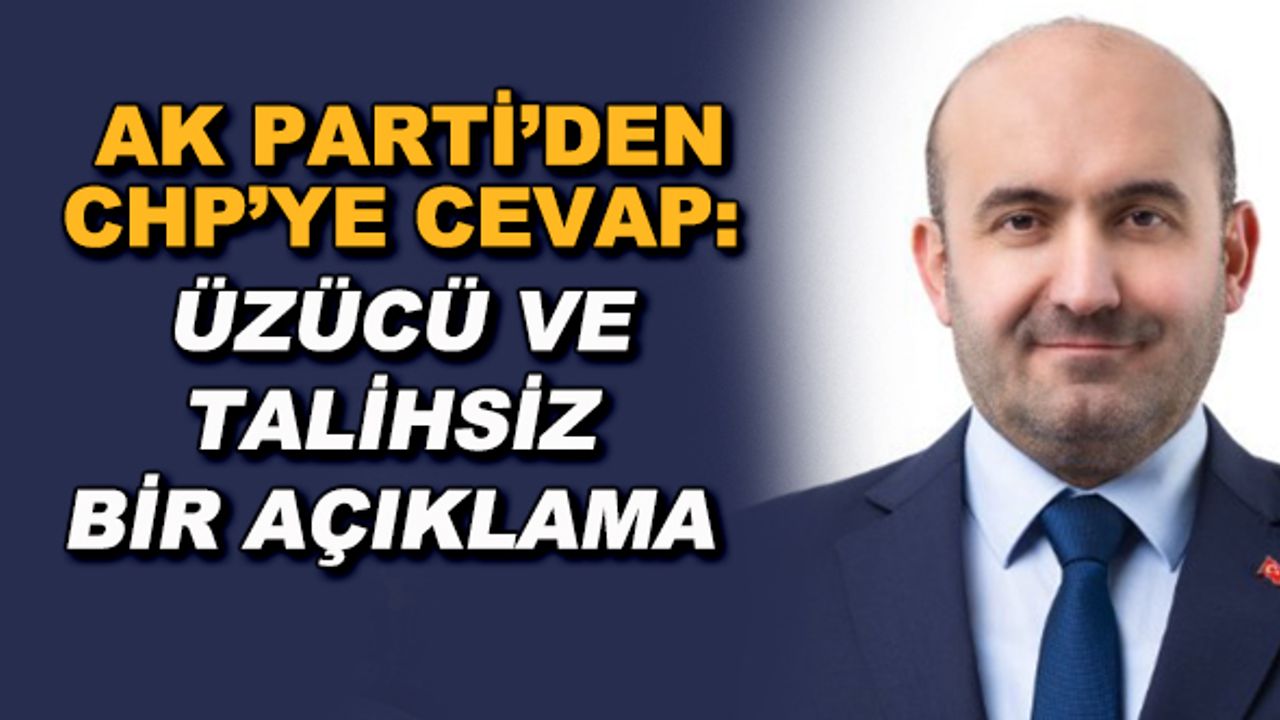 AK Parti'den CHP'ye cevap: Üzücü ve talihsiz bir açıklama