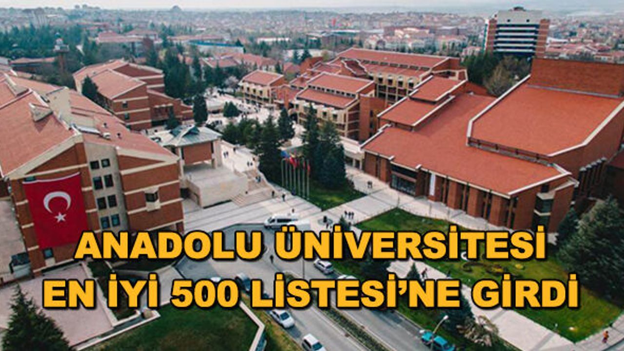 Anadolu Üniversitesi "En İyi 500" listesine girdi