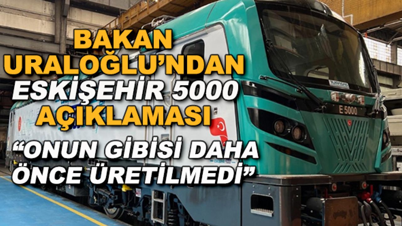Bakan Uraloğlu'ndan Eskişehir 5000 açıklaması... "Onun gibisi daha önce üretilmedi"