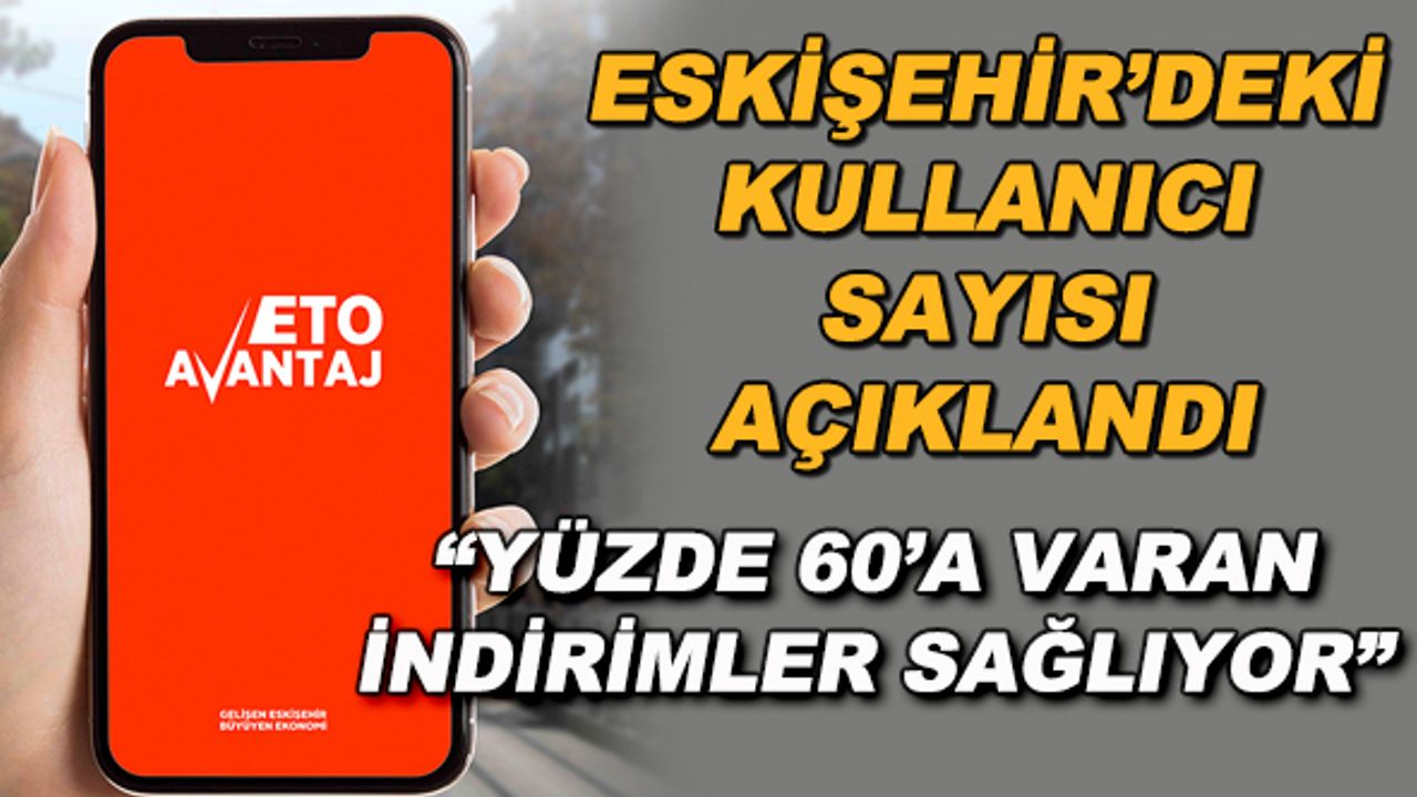 Eskişehir'deki kullanıcı sayısı açıklandı... "Yüzde 60'a varan indirimler sağlıyor"