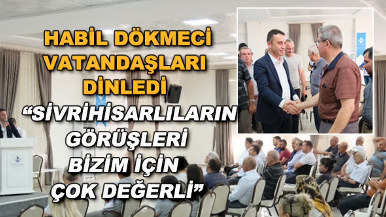 Habil Dökmeci vatandaşları dinledi... "Sivrihisarlıların görüşleri bizim için çok değerli"