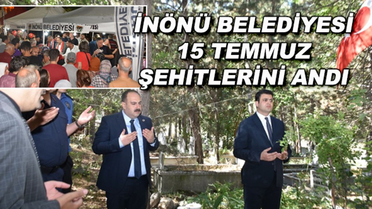 İnönü Belediyesi 15 Temmuz şehitlerini andı