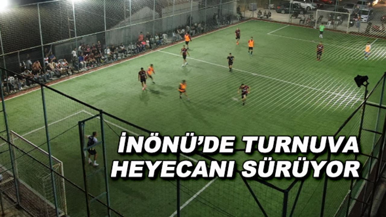 İnönü'de turnuva heyecanı sürüyor