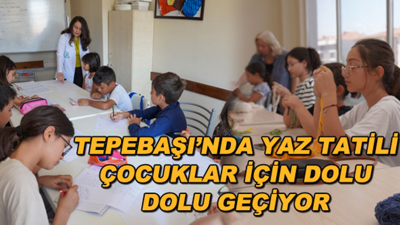 Tepebaşı'nda yaz tatili çocuklar için dolu dolu geçiyor