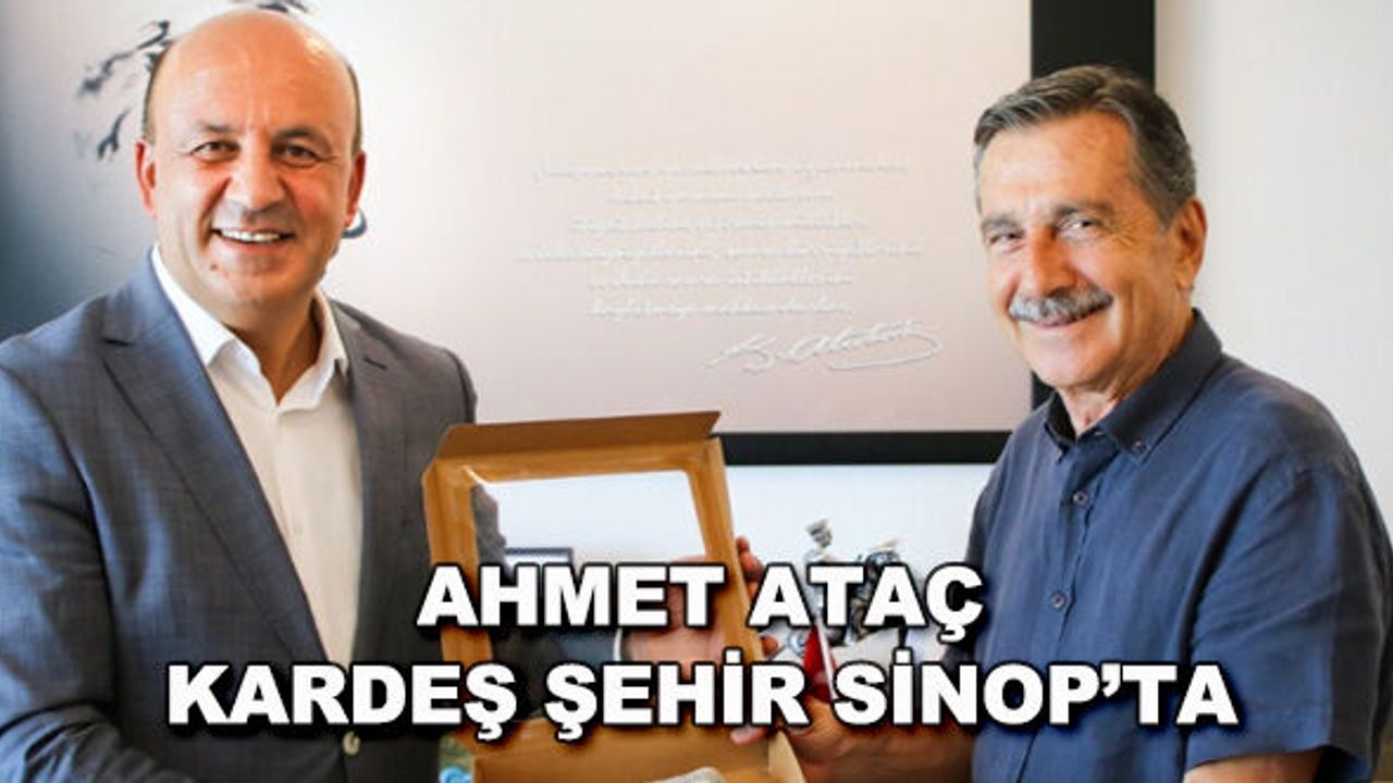 Ahmet Ataç kardeş şehir Sinop'ta