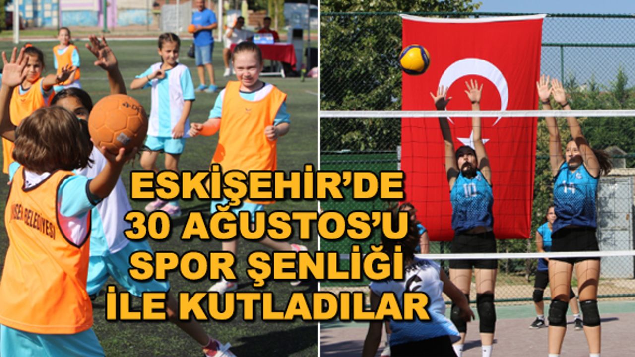 Eskişehir'de 30 Ağustos'u Spor Şenliği ile kutladılar