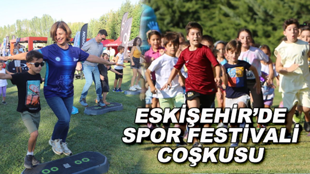 Eskişehir'de Spor Festivali coşkusu
