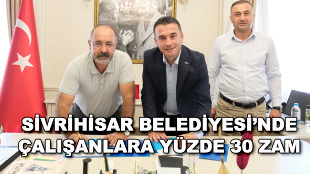 Sivrihisar Belediyesi'nde çalışanlara yüzde 30 zam