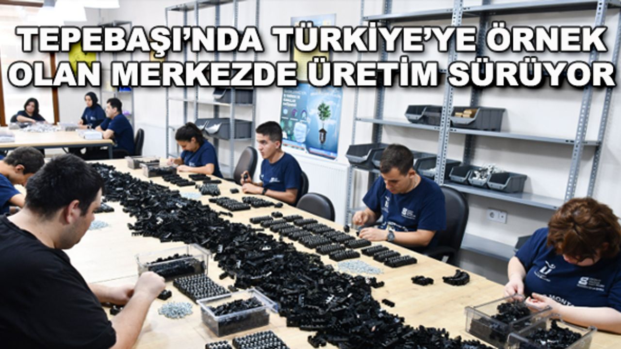 Tepebaşı'nda Türkiye'ye örnek olan merkezde üretim sürüyor