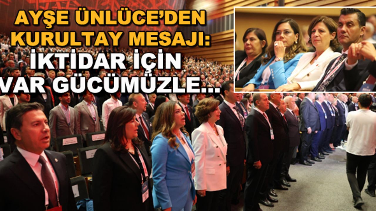Ayşe Ünlüce'den Kurultay mesajı: İktidar için var gücümüzle...