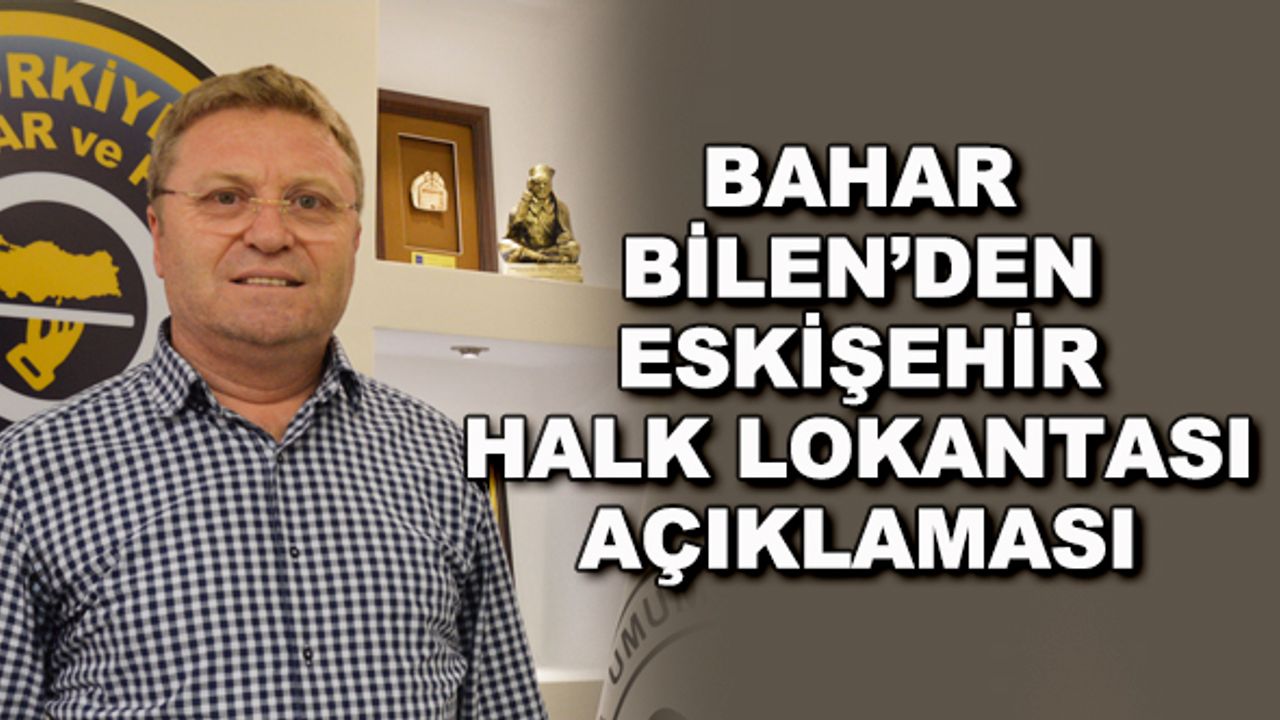 Bahar Bilen'den Eskişehir Halk Lokantası açıklaması