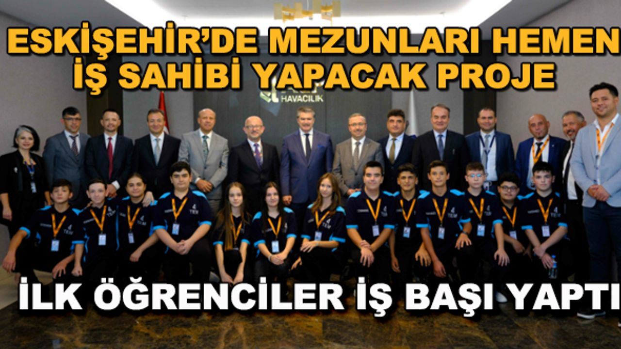 Eskişehir'de mezunları hemen iş sahibi yapacak proje