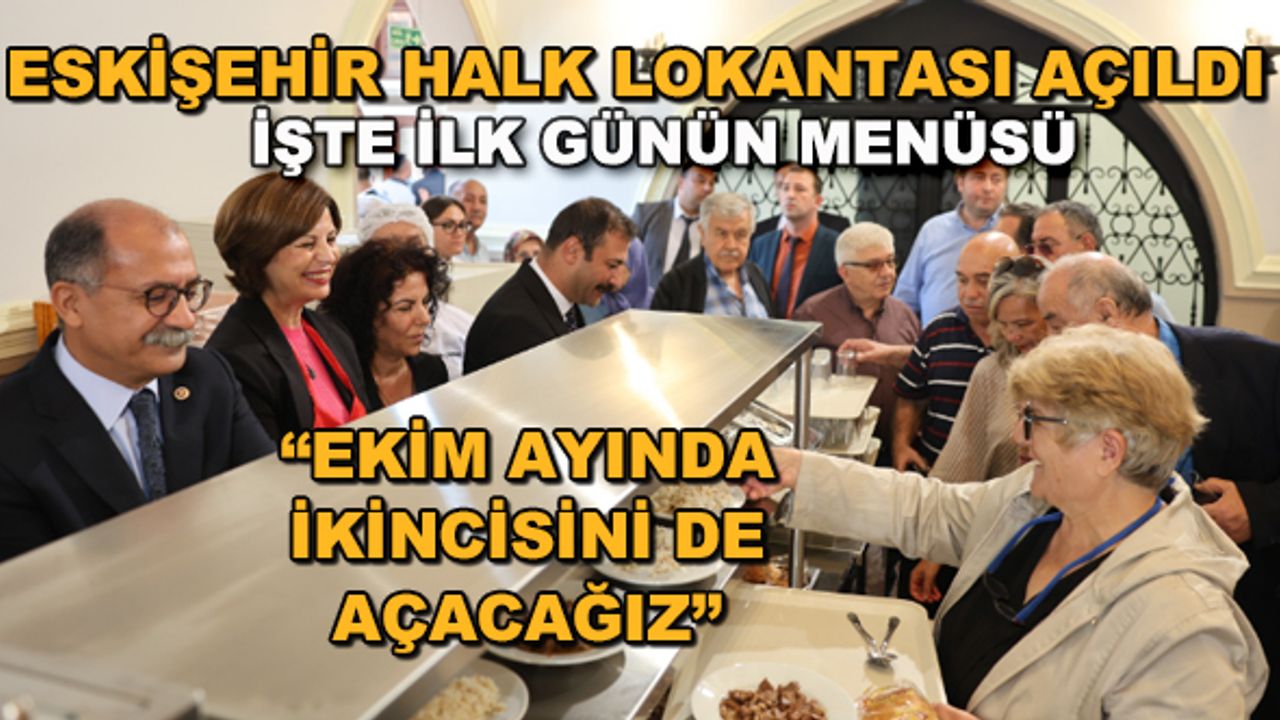 Eskişehir Halk Lokantası açıldı! Ayşe Ünlüce: "Ekim ayında ikincisini de açacağız"